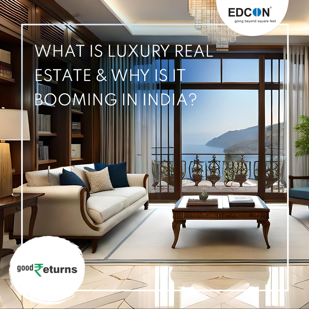 What Is Luxury Real Estate & Why Is It Booming In India?